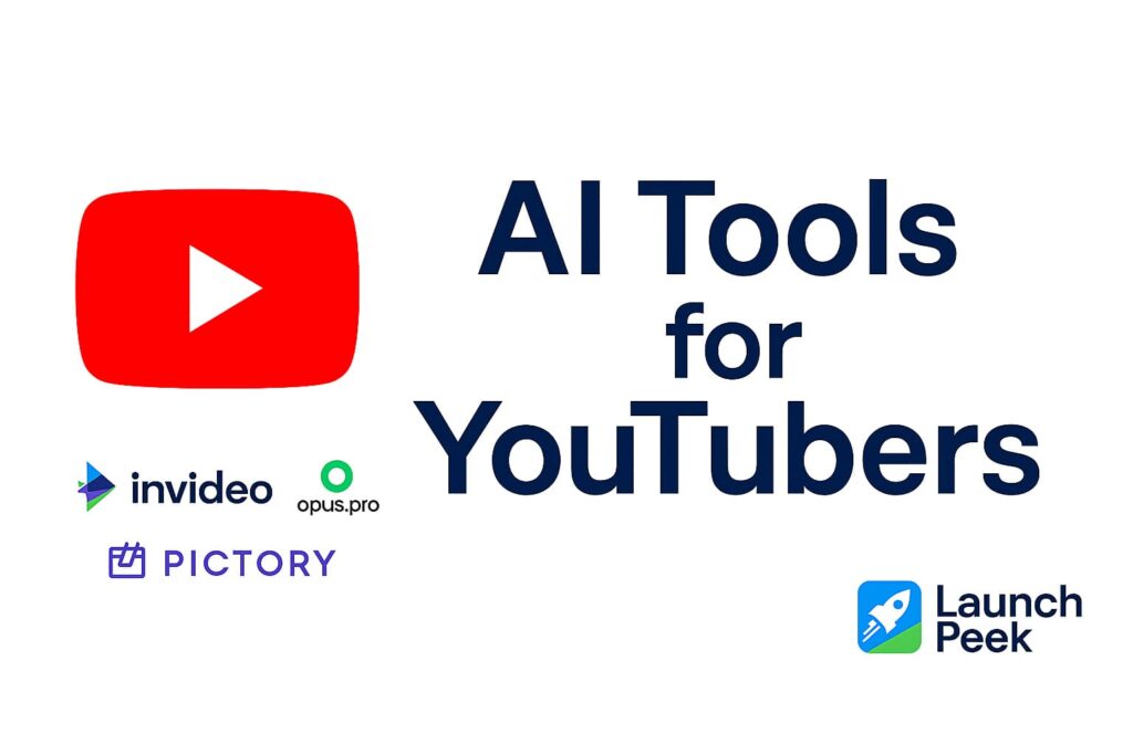 AI tools for YouTubers including InVideo, Opus.pro, and Pictory with Launch Peek branding